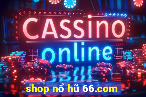 shop nổ hũ 66.com