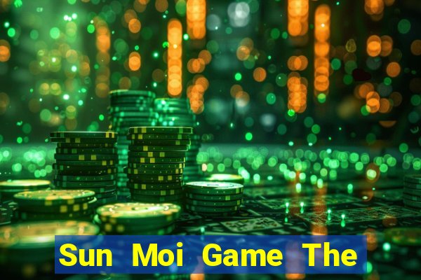 Sun Moi Game The Bài Hay Nhất 2021