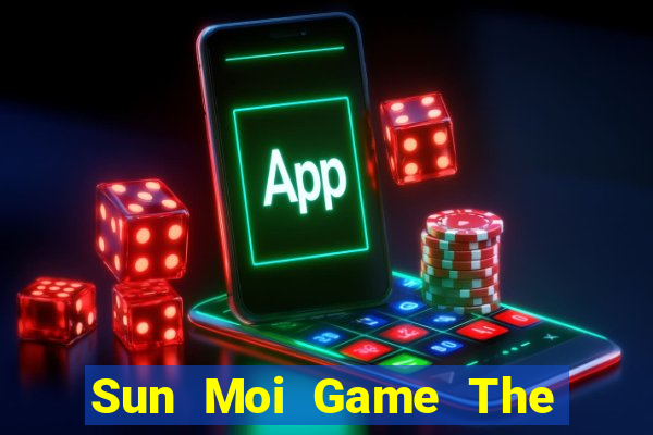 Sun Moi Game The Bài Hay Nhất 2021