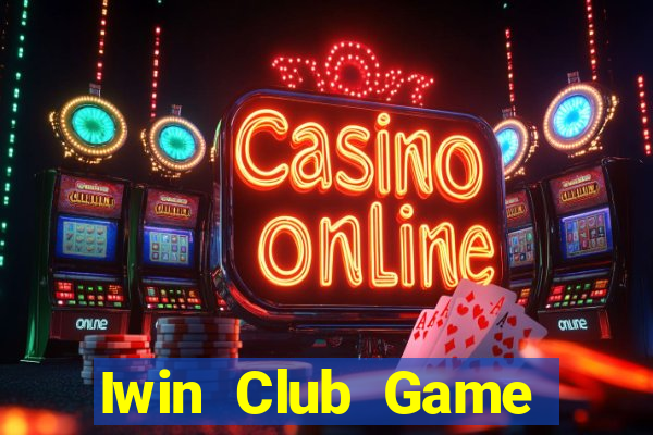 Iwin Club Game Bài 3 Cây Online