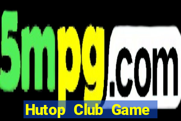 Hutop Club Game Bài Live