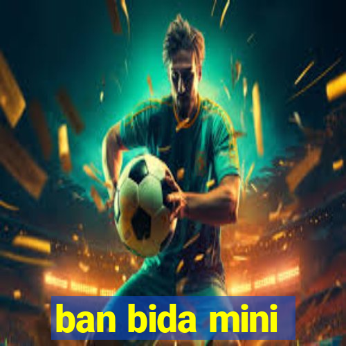 ban bida mini