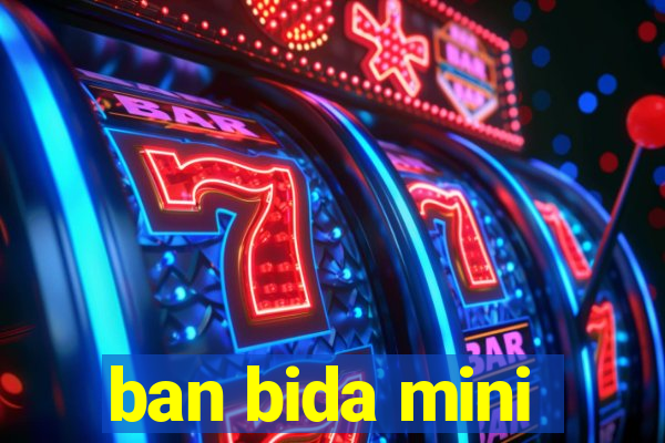 ban bida mini