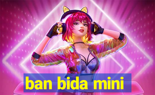 ban bida mini