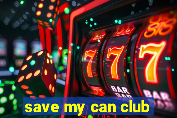 save my can club