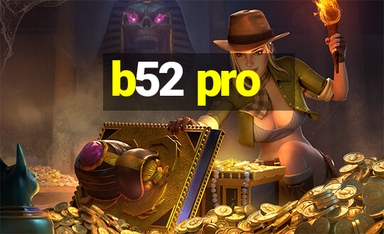 b52 pro