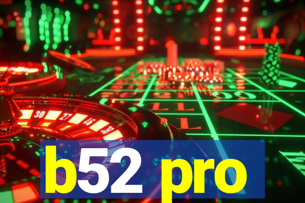 b52 pro