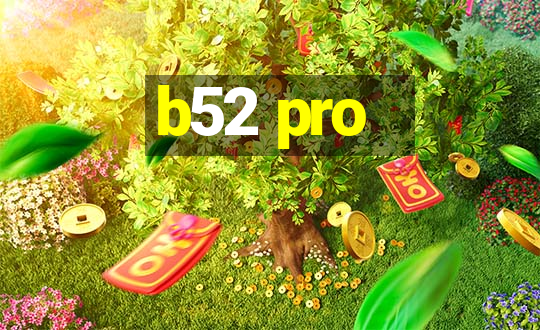 b52 pro