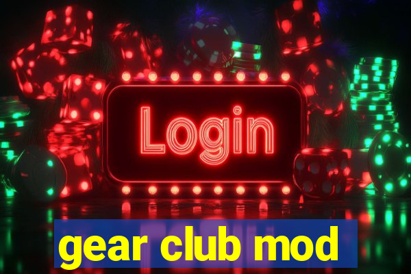 gear club mod