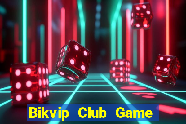 Bikvip Club Game Bài Online Hay