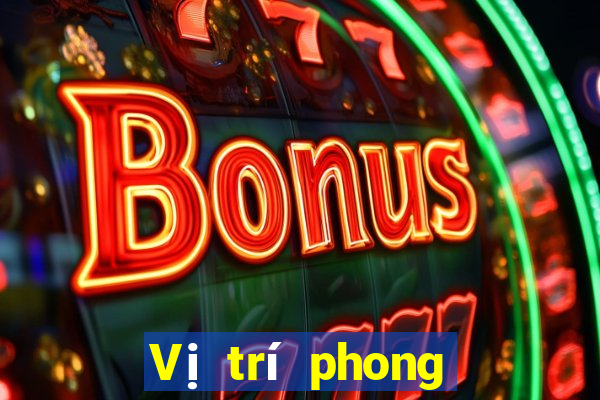 Vị trí phong thủy khi chơi bài