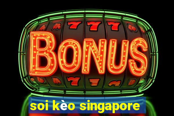 soi kèo singapore