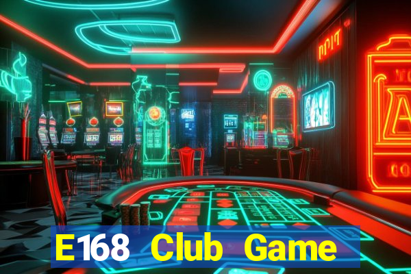 E168 Club Game Bài Tài Xỉu