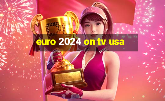 euro 2024 on tv usa