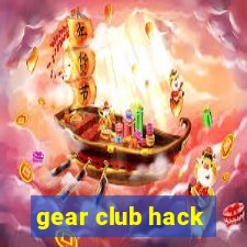 gear club hack