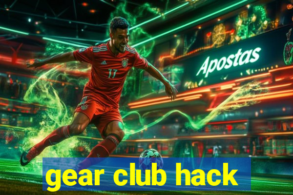 gear club hack