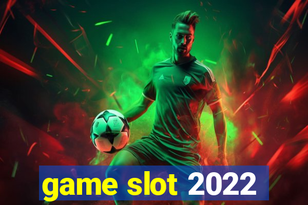 game slot 2022