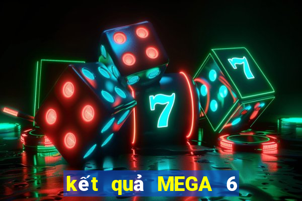 kết quả MEGA 6 45 ngày 25