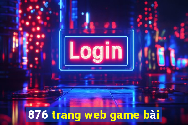 876 trang web game bài