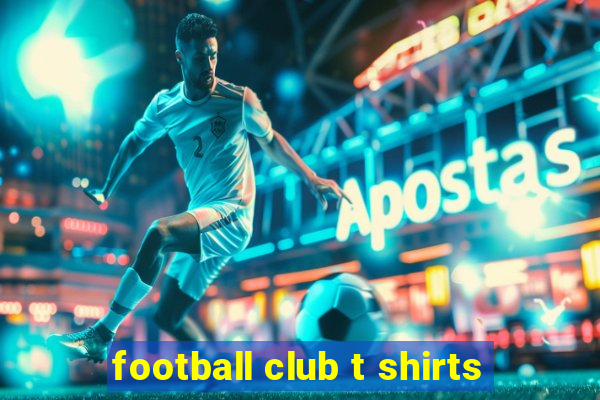 football club t shirts