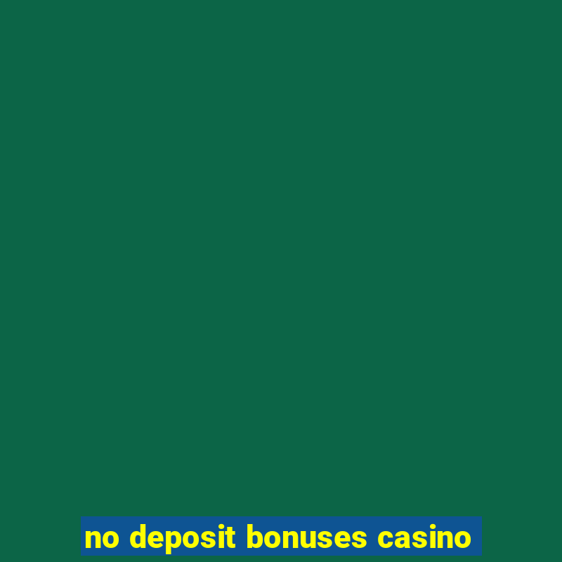 no deposit bonuses casino