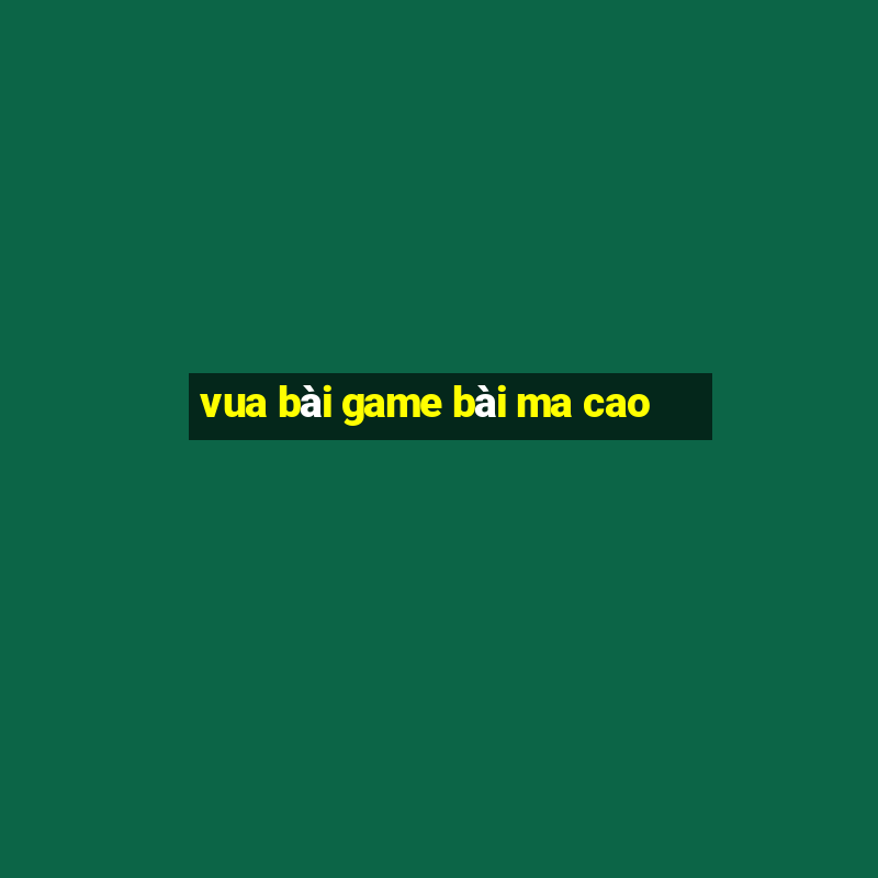 vua bài game bài ma cao