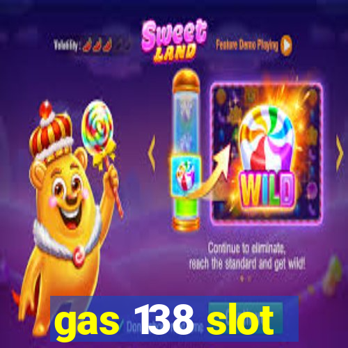 gas 138 slot