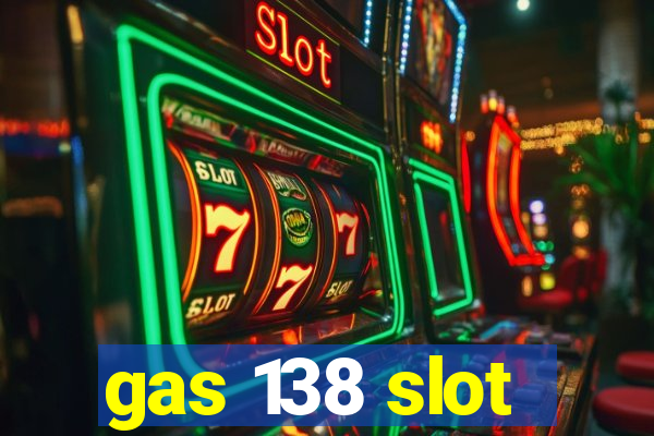 gas 138 slot