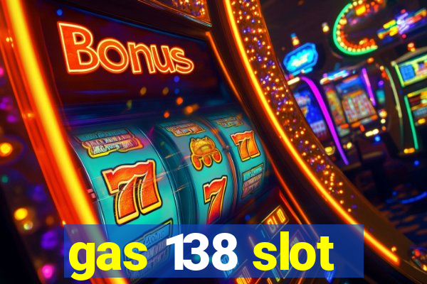 gas 138 slot