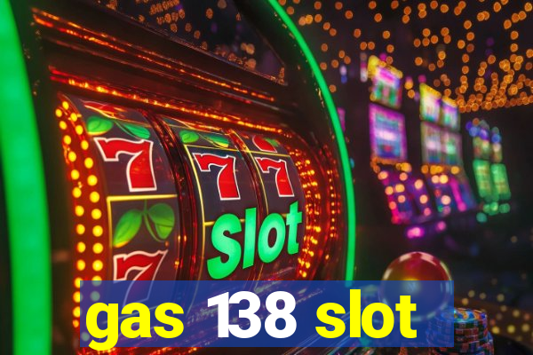 gas 138 slot