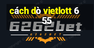 cách dò vietlott 6 55