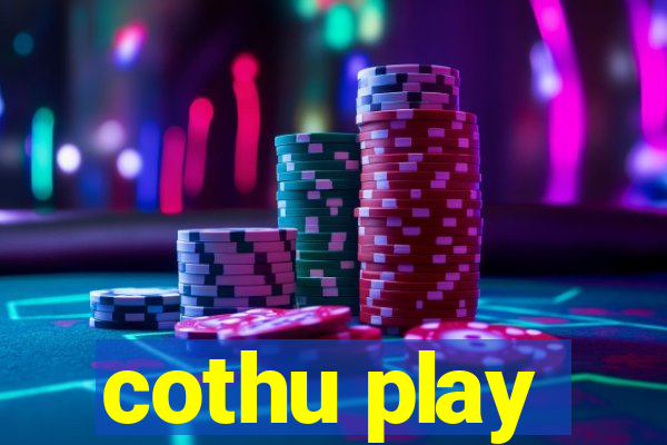 cothu play