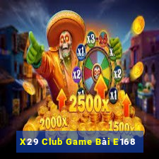 X29 Club Game Bài E168