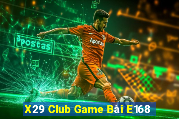 X29 Club Game Bài E168