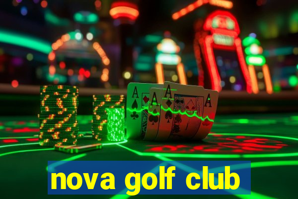 nova golf club