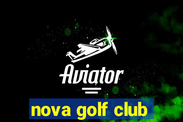 nova golf club