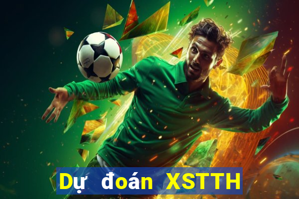 Dự đoán XSTTH thứ bảy