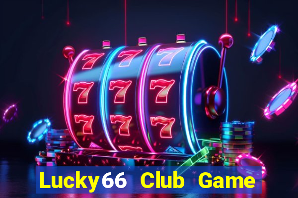 Lucky66 Club Game Bài Đổi Thưởng