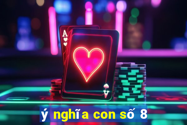 ý nghĩa con số 8