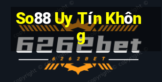 So88 Uy Tín Không