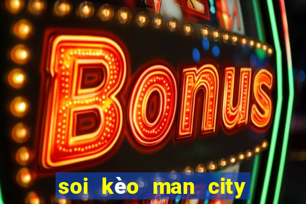 soi kèo man city vs real