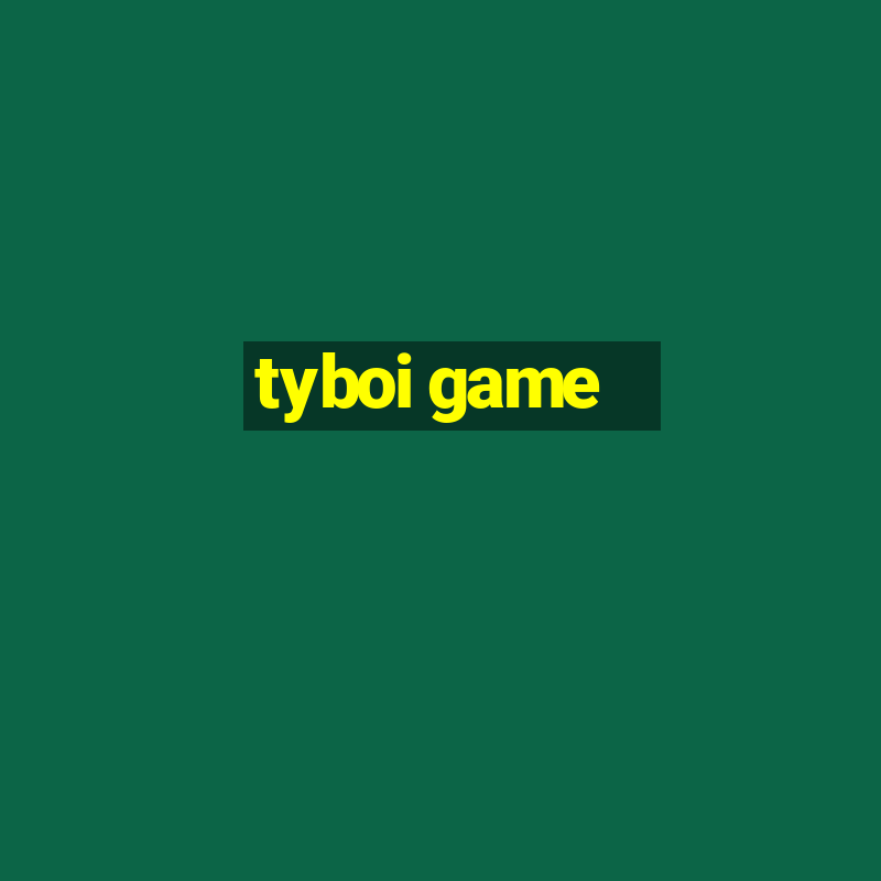 tyboi game