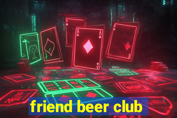 friend beer club