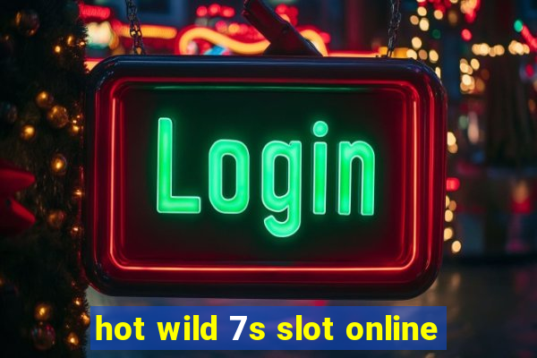 hot wild 7s slot online