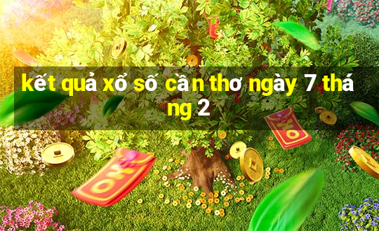 kết quả xổ số cần thơ ngày 7 tháng 2