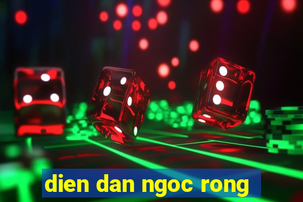 dien dan ngoc rong