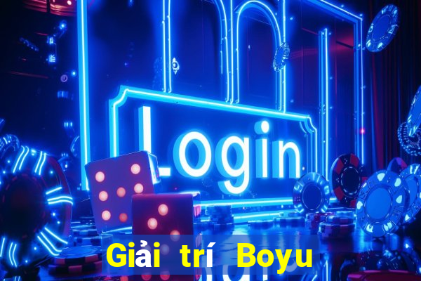 Giải trí Boyu trực tuyến