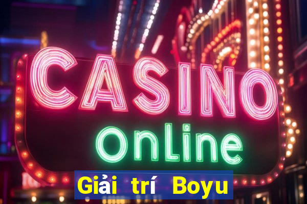 Giải trí Boyu trực tuyến