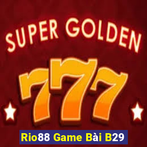 Rio88 Game Bài B29