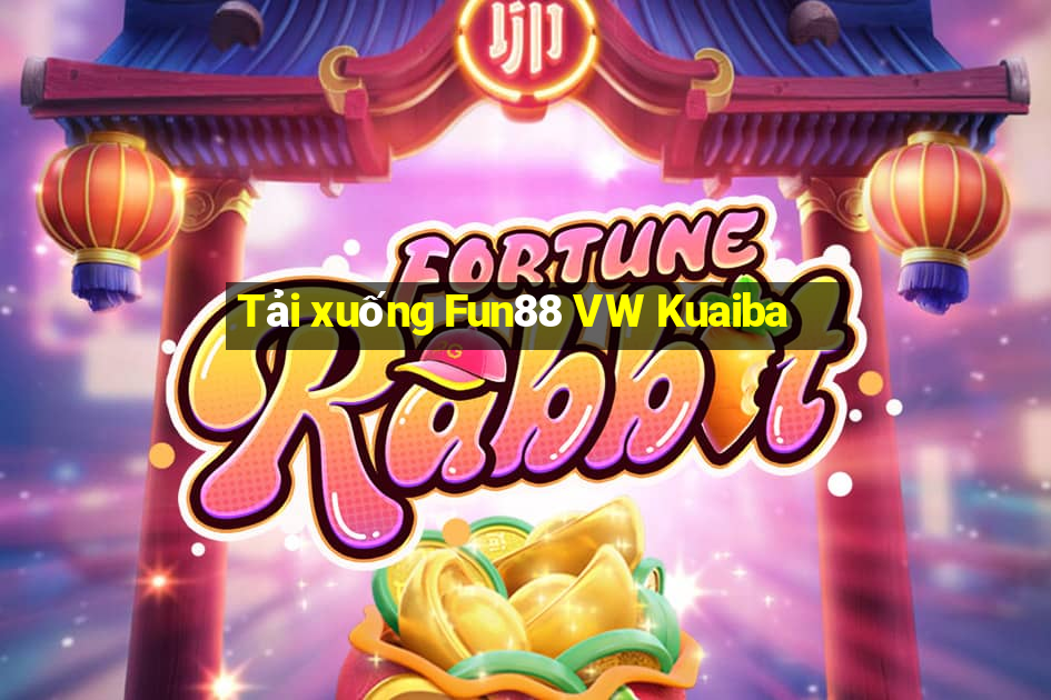 Tải xuống Fun88 VW Kuaiba